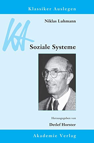 Niklas Luhmann: Soziale Systeme (Klassiker Auslegen, 45, Band 45)